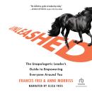 Unleashed: The Unapologetic Leader's Guide to Empowering Everyone Around You Audiobook