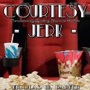 Courtesy Jerk 4: Concessionally Speaking, You're an Asshole Audiobook