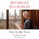 Truth Be Told: My Journey Through Life and the Law Audiobook