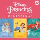 Disney Princess Beginnings: Cinderella, Belle & Ariel: Cinderella Takes the Stage, Belle's Discovery Audiobook