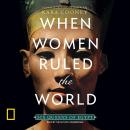 When Women Ruled the World: Six Queens of Egypt, Kara Cooney