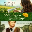 Wishing on Buttercups: A Novel Audiobook