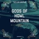 Gods of Howl Mountain Audiobook