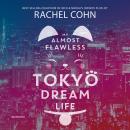 My Almost Flawless Tokyo Dream Life Audiobook