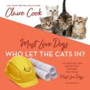 Must Love Dogs: Who Let the Cats In? Audiobook