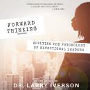 Forward Thinking: Applying the Psychology of Exceptional Leaders Audiobook