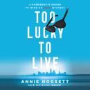 Too Lucky to Live: A Somebody's Bound to Wind Up Dead Mystery Audiobook