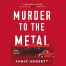 Murder to the Metal: A Somebody's Bound to Wind Up Dead Mystery Audiobook