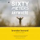 Sixty Meters to Anywhere Audiobook