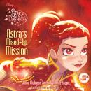 Astra's Mixed-Up Mission Audiobook