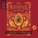 The Nutcracker and the Four Realms: The Secret of the Realms: An Extended Novelization Audiobook