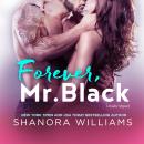 Forever, Mr. Black, Shanora Williams