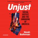 Unjust: Social Justice and the Unmaking of America Audiobook