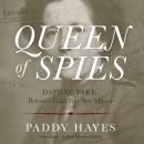 Queen of Spies: Daphne Park, Britain's Cold War Spy Master Audiobook
