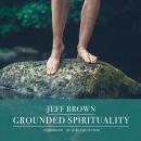 Grounded Spirituality Audiobook