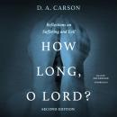 How Long, O Lord? Second Edition: Reflections on Suffering and Evil Audiobook