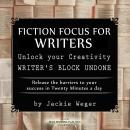 Fiction Focus for Writers: Release  Barriers to Your Success Audiobook