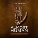 Almost Human: The Astonishing Tale of Homo naledi and the Discovery That Changed Our Human Story Audiobook