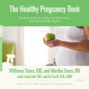 The Healthy Pregnancy Book: Month by Month, Everything You Need to Know from America's Baby Experts Audiobook