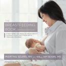 The Breastfeeding Book, Revised Edition: Everything You Need to Know about Nursing Your Child from B Audiobook