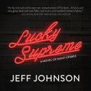Lucky Supreme: A Novel of Many Crimes Audiobook