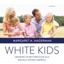 White Kids: Growing Up with Privilege in a Racially Divided America Audiobook