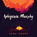 Iphigenia Murphy Audiobook