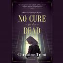 No Cure for the Dead: A Florence Nightingale Mystery Audiobook