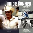 Junior Bonner: The Making of a Classic with Steve McQueen and Sam Peckinpah in the Summer of 1971 Audiobook