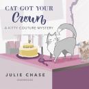Cat Got Your Crown: A Kitty Couture Mystery Audiobook