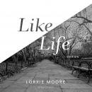 Like Life: Stories Audiobook