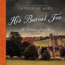 His Burial Too: The Calleshire Chronicles, Catherine Aird