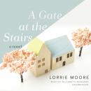 A Gate at the Stairs: A Novel Audiobook