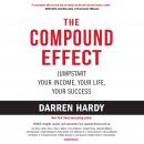 The Compound Effect: Jumpstart Your Income, Your Life, Your Success Audiobook