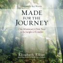 Made for the Journey: One Missionary's First Year in the Jungles of Ecuador Audiobook