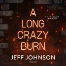 A Long Crazy Burn: A Darby Holland Crime Novel Audiobook
