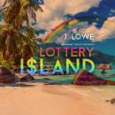 Lottery Island: A Novel; Based on a True Story Audiobook