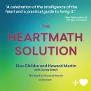 The HeartMath Solution: The Institute of HeartMath’s Revolutionary Program for Engaging the Power of the Heart’s Intelligence Audiobook