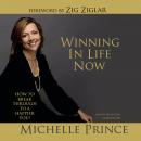 Winning in Life Now: How to Break Through to a Happier You! Audiobook