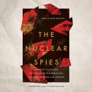 The Nuclear Spies: America's Atomic Intelligence Operation against Hitler and Stalin Audiobook