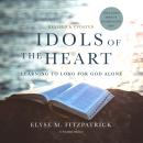 Idols of the Heart, Revised and Updated: Learning to Long for God Alone Audiobook