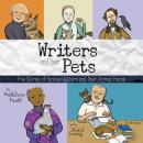 Writers and Their Pets: True Stories of Famous Authors and Their Animal Friends Audiobook