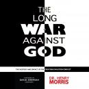 The Long War against God: The History and Impact of the Creation/Evolution Conflict Audiobook
