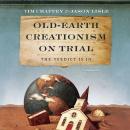 Old-Earth Creationism on Trial: The Verdict Is In Audiobook