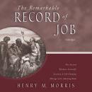 The Remarkable Record of Job: The Ancient Wisdom, Scientific Accuracy, and Life-Changing Message of  Audiobook