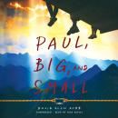 Paul, Big, and Small Audiobook