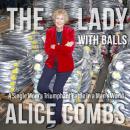 The Lady with Balls: A Single Mom's Triumphant Battle in a Man's World Audiobook