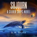 Sojourn: A Silver Ships Novel Audiobook