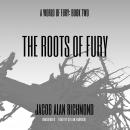The Roots of Fury Audiobook