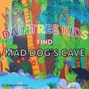 Daintree Kids Find Mad Dog's Cave Audiobook